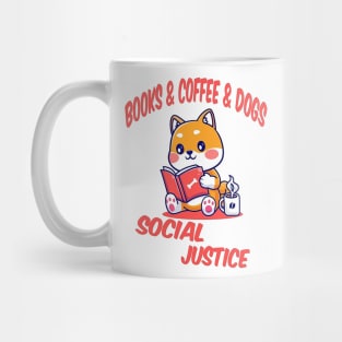 books and coffee and dogs and social justice Mug